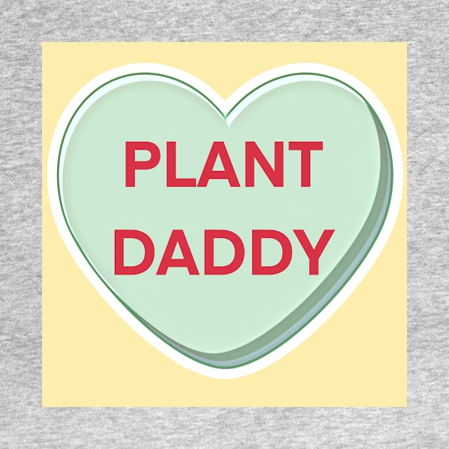 Plant Daddy (Candy Heart) by JasonLloyd